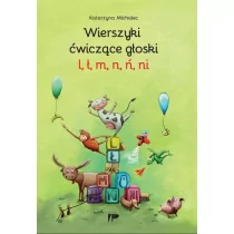 Wydawnictwo Pedagogiczne ZNP Wierszyki ćwiczące głoski l ł m n ń ni Katarzyna Michalec