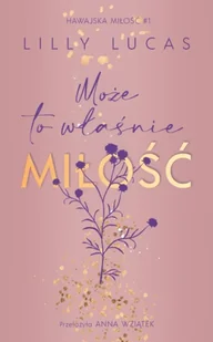 Może to właśnie miłość. Hawajska miłość. Tom 1 - Lilly Lucas - Literatura obyczajowa - miniaturka - grafika 1