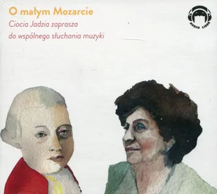 Audio Liber O małym Mozarcie. Ciocia Jadzia zaprasza do wspólnego słuchania muzyki (CD) - Jadwiga Mackiewicz - Bajki Disneya - miniaturka - grafika 1