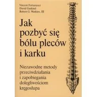 Zdrowie - poradniki - Jak pozbyć się bólu pleców i karku - Fontanasce Vincent, Gutkind David, Watkins Robert G. - miniaturka - grafika 1