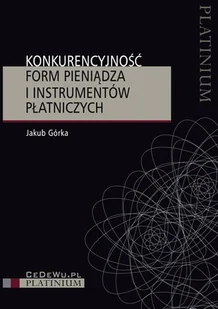 Konkurencyjność Form Pieniądza i Instrumentów Płatniczych - Finanse, księgowość, bankowość - miniaturka - grafika 1