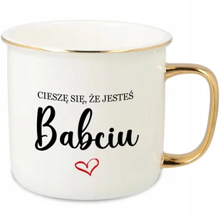 KUBEK UCHO RANT ZŁOTY PORCELANA PREZENT CIESZĘ SIĘ ŻE JESTEŚ BABCIU WZORY - Kubki - miniaturka - grafika 1