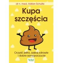 Vital Kupa szczęścia. Oczyść jelita, zyskaj zdrowie i dobre samopoczucie - ADRIAN SCHULTE - Zdrowie - poradniki - miniaturka - grafika 1