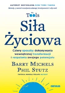 Siła życiowa. Cztery sposoby dokonywania wewnętrznej transformacji i rozpalania swojego potencjału - Rozwój osobisty - miniaturka - grafika 1