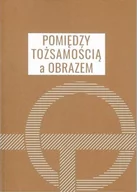 Kulturoznawstwo i antropologia - Grupakulturalna.pl Pomiędzy tożsamością a obrazem - Praca zbiorowa - miniaturka - grafika 1