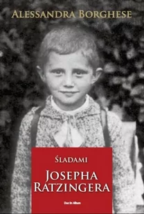 Duc In Altum Śladami Josepha Ratzingera - odbierz ZA DARMO w jednej z ponad 30 księgarń! - Pamiętniki, dzienniki, listy - miniaturka - grafika 2