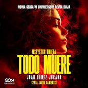 Audiobooki - kryminał, sensacja, thriller - Todo Muere. Wszystko umiera. Tom 3 Juan Gómez-Jurado - miniaturka - grafika 1