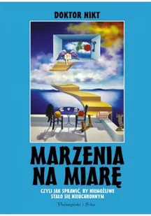 MARZENIA NA MIARĘ CZYLI JAK SPAWIĆ BY NIEMOŻLIWE STAŁO SIĘ NIEUCHRONNYM LETNIA WYPRZEDAŻ DO 80% - Biografie i autobiografie - miniaturka - grafika 2