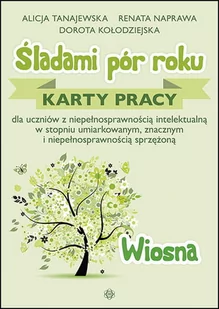 Tanajewska Alicja, Naprawa Renata, Kołodzi Dorota |ladami pór roku. Wiosna. Karty pracy - Materiały pomocnicze dla nauczycieli - miniaturka - grafika 3