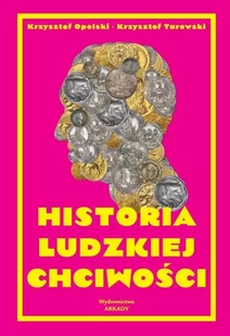 Arkady Historia ludzkiej chciwości - Ekonomia - miniaturka - grafika 2