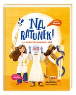 Literatura popularno naukowa dla młodzieży - Na ratunek! czyli medycyna dawniej i dziś - miniaturka - grafika 1