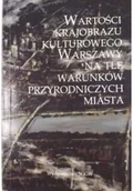 Książki o kulturze i sztuce - Wartości krajobrazu kulturowego Warszawy na tle warunków przyrodniczych miasta - miniaturka - grafika 1