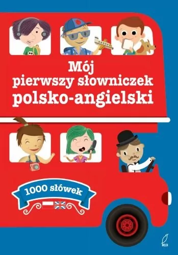 Mój pierwszy słowniczek polsko-angielski. 1000 słówek - Opracowanie zbiorowe