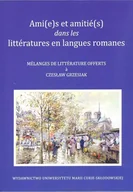 Filologia i językoznawstwo - UMCS Wydawnictwo Uniwersytetu Marii Curie-Skłodows Ami(e)s et amitié(s) dans les littératures en langues romanes praca zbiorowa - miniaturka - grafika 1