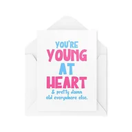 Kartki okolicznościowe i zaproszenia - Śmieszne nowości kartki okolicznościowe | Jesteś młody w sercu | Urodziny starzy rodzice mama tata dziadek najlepszy przyjaciel | przekomarzanie się zabawny żart | CBH1337 - miniaturka - grafika 1