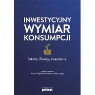 Biznes - MT Biznes Inwestycyjny wymiar konsumpcji. Istota, formy, znaczenie Anna Olejniczuk-Merta, Adam Noga - miniaturka - grafika 1