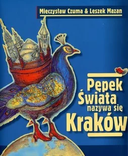 Pępek świata nazywa się Kraków - Książki regionalne - miniaturka - grafika 1