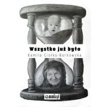 Wszystko już było Kamila Ciołko-Borkowska - Poezja - miniaturka - grafika 1