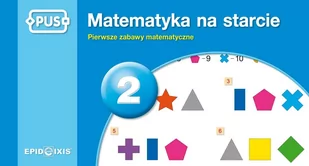 Epideixis PUS. Matematyka na starcie 2. Pierwsze zabawy mat. Dorota Marcinkowska - Edukacja przedszkolna - miniaturka - grafika 1