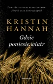 Literatura obyczajowa - Gdzie poniesie wiatr wydanie pocketowe - Kristin Hannah - książka - miniaturka - grafika 1