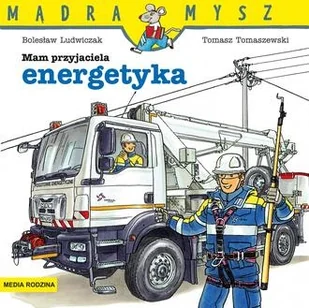 Mądra Mysz. Mam przyjaciela energetyka - Ludwiczak Bolesław - książka - Literatura popularno naukowa dla młodzieży - miniaturka - grafika 1