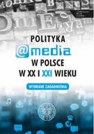 Polityka i politologia - Polityka a media w Polsce w XX i XXI wieku - miniaturka - grafika 1