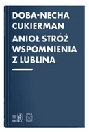 Wywiady, wspomnienia - UMCS Anioł Stróż. Wspomnienia z Lublina - Doba-Necha Cukierman - miniaturka - grafika 1