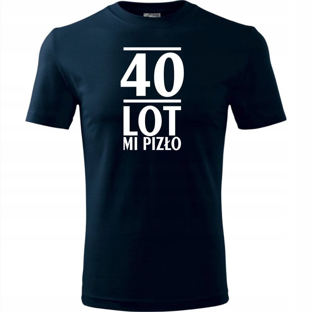 Męska Koszulka z Nadrukiem 40 lot mi pizło na Prezent Urodzinowy dla Niego ciemny granat XL