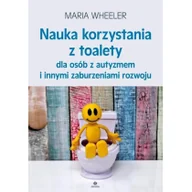 Pedagogika i dydaktyka - Wheeler Maria Nauka korzystania z toalety dla osób z autyzmem... - miniaturka - grafika 1