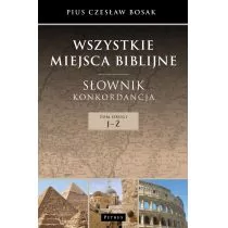 Petrus Wszystkie miejsca biblijne. Słownik i konkordancja. Tom 2 Czesław Bosak - Encyklopedie i leksykony - miniaturka - grafika 1