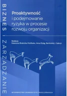 Zarządzanie - Proaktywność i podejmowanie ryzyka w procesie rozwoju organizacji - miniaturka - grafika 1