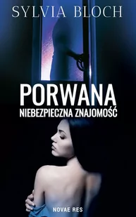 Novae Res Porwana. Niebezpieczna znajomość Sylvia Bloch - Romanse - miniaturka - grafika 2