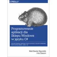 Książki o programowaniu - APN PROMISE Baxter-ReynoldsM., Classon I Programowanie aplikacji dla Sklepu Windows w C# - miniaturka - grafika 1