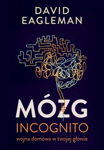 Eagleman David Mózg incognito Wojna domowa w twojej głowie - Książki medyczne - miniaturka - grafika 1