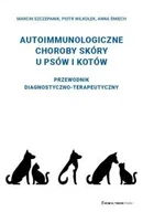 Literatura popularno naukowa dla młodzieży - Choroby autoimmunologiczne skóry u psów i kotów - Marcin Szczepanik, Piotr Wilkołek, Anna Śmiech - miniaturka - grafika 1