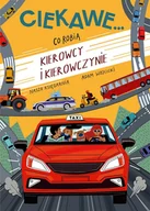Książki edukacyjne - Ciekawe... co robią kierowcy i kierowczynie - miniaturka - grafika 1