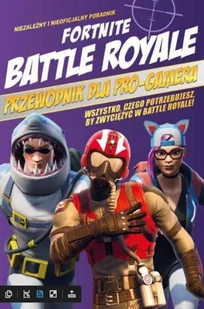 Fortnite Battle Royale Przewodnik Dla Pro-Gamera Praca zbiorowa - Literatura popularno naukowa dla młodzieży - miniaturka - grafika 2