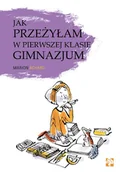 Pedagogika i dydaktyka - Jak przeżyłam w pierwszej klasie gimnazjum$446 Nowa - miniaturka - grafika 1