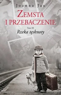 Videograf Edukacja Rzeka tęsknoty. Zemsta i przebaczenie - Joanna Jax - Powieści - miniaturka - grafika 1