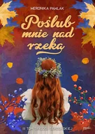 Księgarnia OUTLET - Poślub mnie nad rzeką. Trylogia Sercowska. Tom 3 - miniaturka - grafika 1