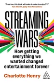 Ekonomia - Streaming Wars How Getting Everything We Wanted Changed Entertainment Forever - Charlotte Henry - książka - miniaturka - grafika 1
