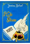 Felietony i reportaże - Moje słowa wybór poezji - miniaturka - grafika 1