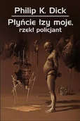 Fantasy - Płyńcie Łzy Moje Rzekł Policjant Wyd 3 Philip K Dick - miniaturka - grafika 1