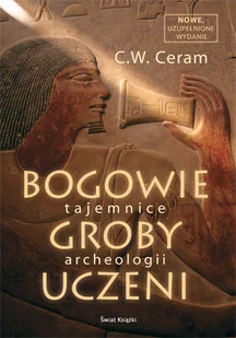 Bogowie, groby, uczeni. Tajemnice archeologii - Archeologia - miniaturka - grafika 1