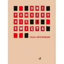 Dni Powszednie I Święta Julia Szychowiak - Poezja - miniaturka - grafika 1