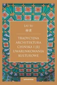 Podręczniki dla szkół wyższych - Tradycyjna architektura chińska i jej uwarunkowania kulturowe - Su Liu - książka - miniaturka - grafika 1