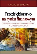 Zarządzanie - DIFIN Spółka Akcyjna Przedsiębiorstwo na rynku finansowym. Uwarunkowania analizy strategicznej w okresie globalizacji - miniaturka - grafika 1