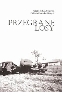 Przegrane losy Kulawski Wojciech F. Plewicka-Mrygoń Elżbieta - Powieści - miniaturka - grafika 1