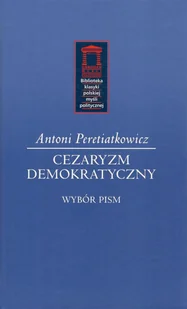Peretiatkowicz Antoni Cezaryzm demokratyczny - Historia Polski - miniaturka - grafika 1