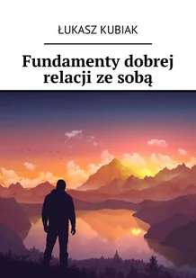 Fundamenty dobrej relacji ze sobą - E-booki - nauka - miniaturka - grafika 1